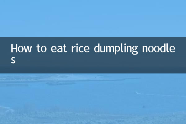 How to eat rice dumpling noodles