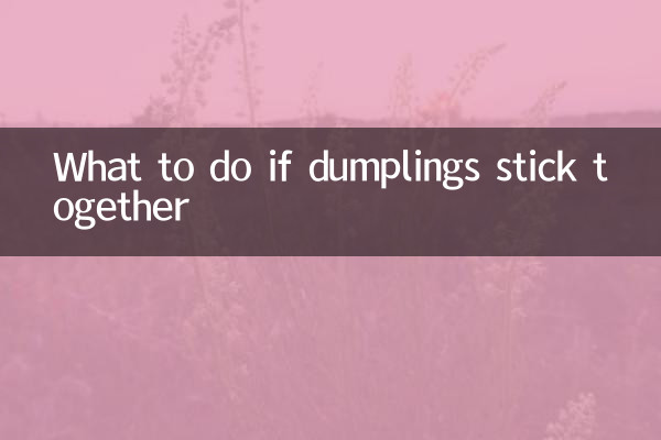 Que faire si les boulettes collent ensemble