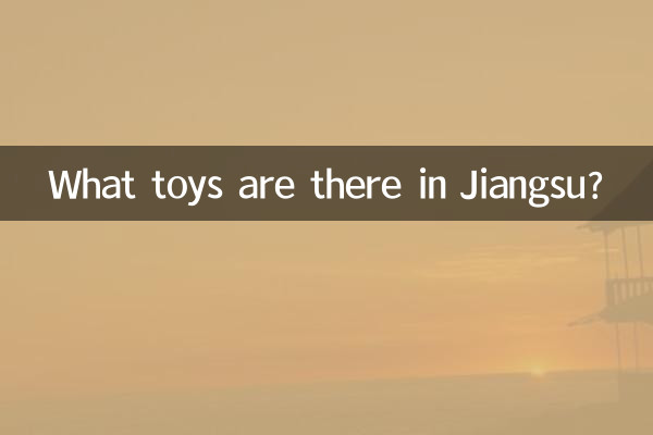 Quels jouets y a-t-il dans le Jiangsu ?