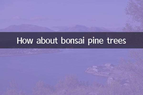 How about bonsai pine trees