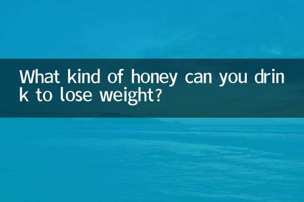 What kind of honey can you drink to lose weight?