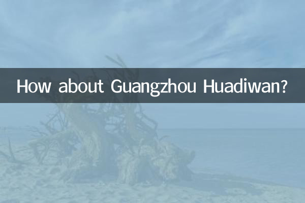 How about Guangzhou Huadiwan?