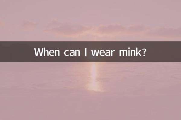 When can I wear mink?