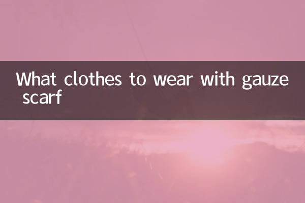 What clothes to wear with gauze scarf