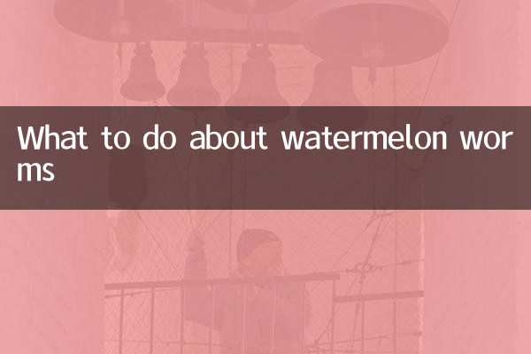 What to do about watermelon worms
