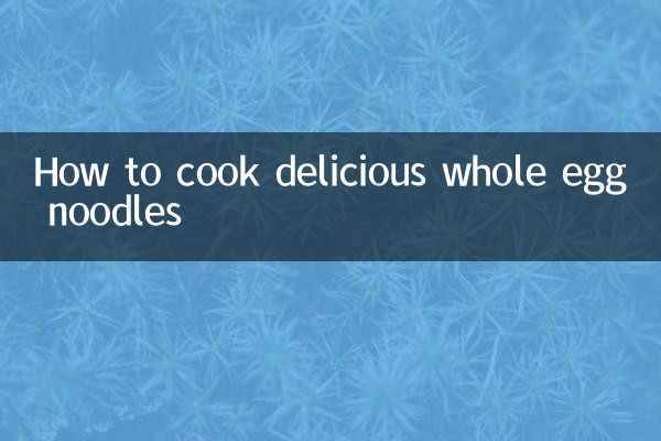 Comment cuisiner de délicieuses nouilles aux œufs entiers