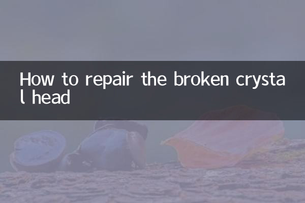 Comment réparer la tête de cristal cassée