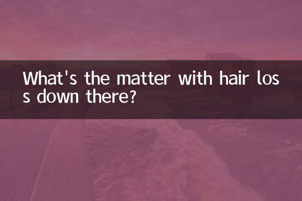 What's the matter with hair loss down there?