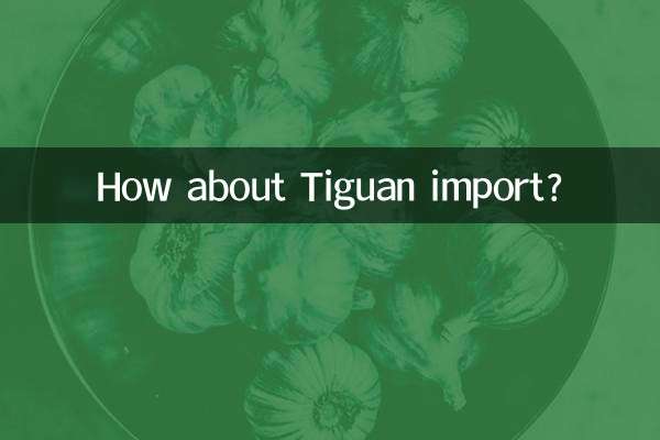 Qu’en est-il de l’importation de Tiguan ?