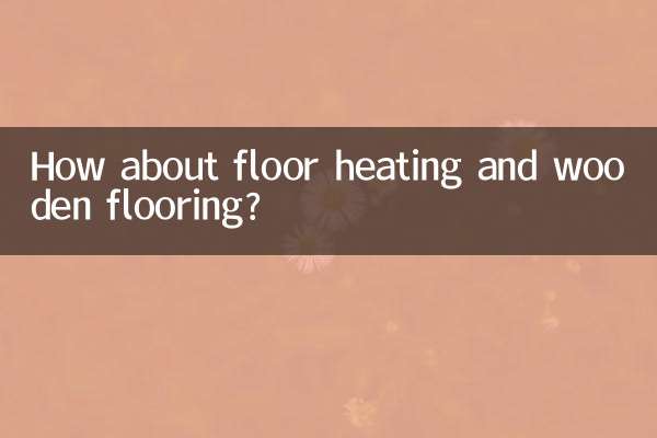 How about floor heating and wooden flooring?