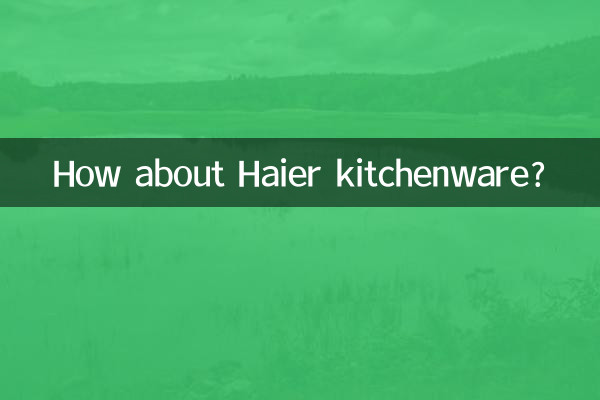 How about Haier kitchenware?