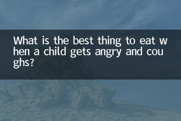 What is the best thing to eat when a child gets angry and coughs?