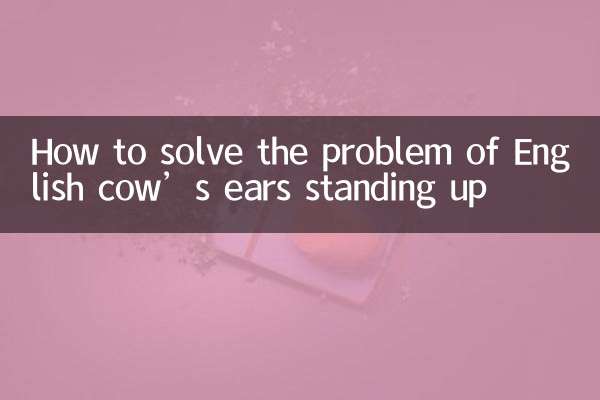 So lösen Sie das Problem, dass die Ohren einer englischen Kuh aufstehen