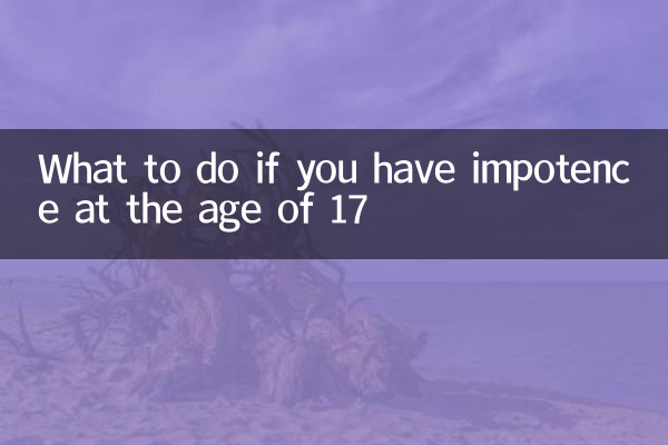 O que fazer se você tiver impotência aos 17 anos