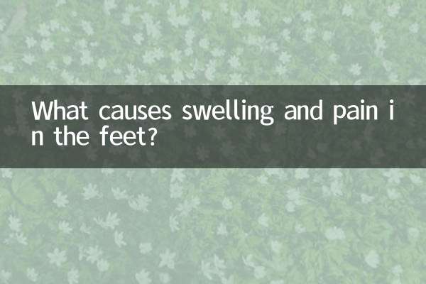 What causes swelling and pain in the feet?