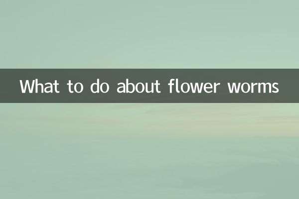 ¿Qué hacer con los gusanos de las flores?