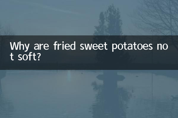 Warum sind frittierte Süßkartoffeln nicht weich?