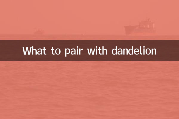 What to pair with dandelion