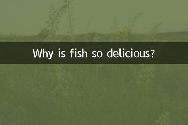 Why is fish so delicious?