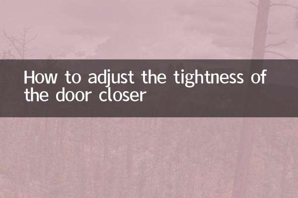 دروازے کی سختی کو قریب سے کیسے ایڈجسٹ کریں