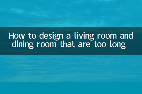 How to design a living room and dining room that are too long