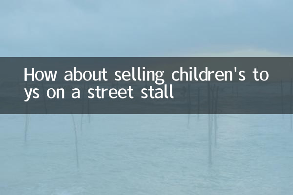 Wie wäre es mit dem Verkauf von Kinderspielzeugen auf einem Straßenstand