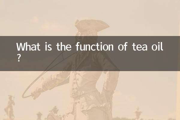 What is the function of tea oil?
