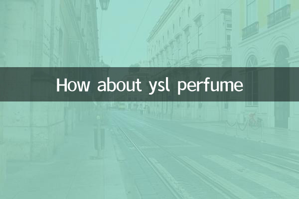 वाईएसएल परफ्यूम के बारे में क्या ख्याल है?