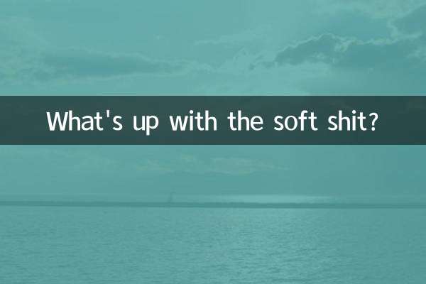 What's up with the soft shit?