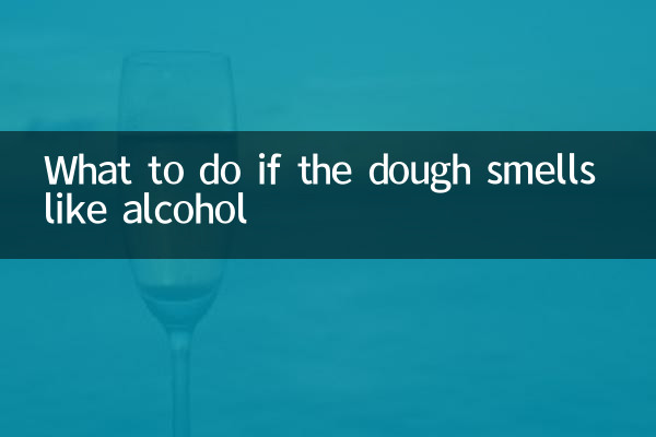 What to do if the dough smells like alcohol