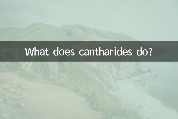 What does cantharides do?