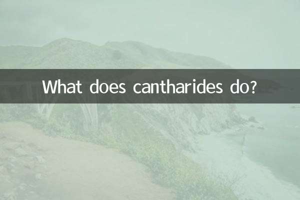 What does cantharides do?