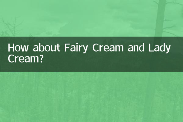 Que diriez-vous de Fairy Cream et Lady Cream ?