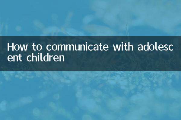 How to communicate with adolescent children