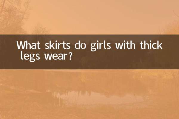 Que saias as meninas com pernas grossas usam?