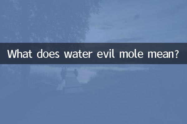 What does water evil mole mean?