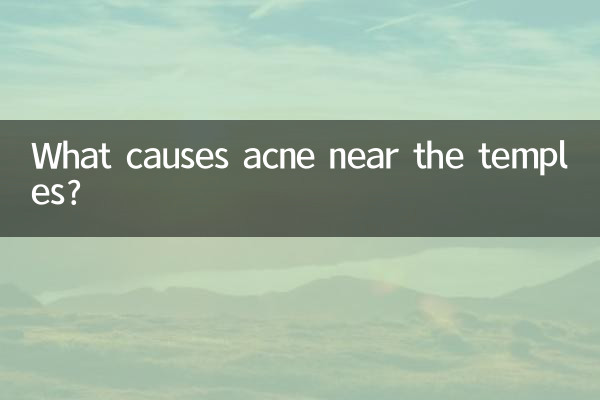 What causes acne near the temples?