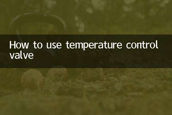 Comment utiliser la vanne de régulation de température