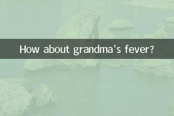 Che ne dici della febbre della nonna?