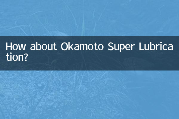 Que diriez-vous de la super lubrification Okamoto ?