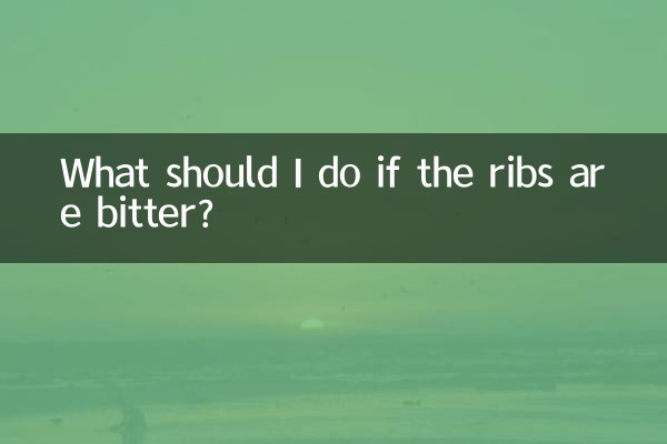 What should I do if the ribs are bitter?
