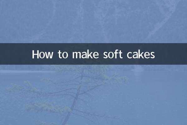 How to make soft cakes