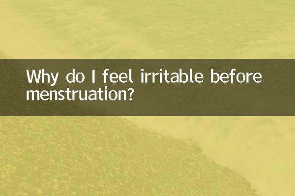 Why do I feel irritable before menstruation?