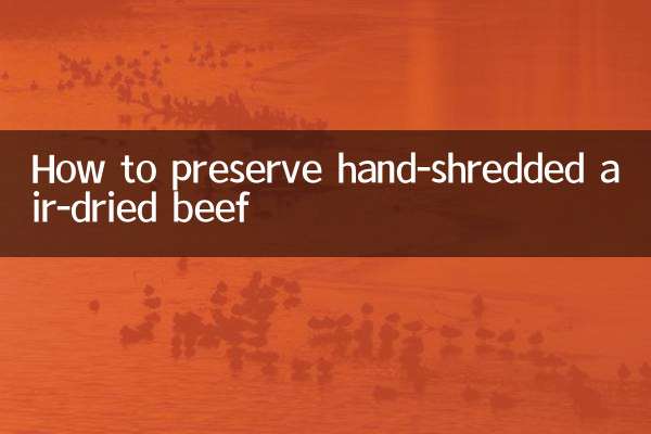 How to preserve hand-shredded air-dried beef