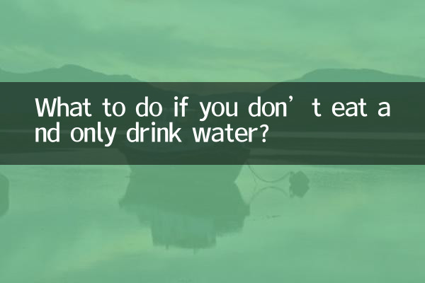 Was tun, wenn man nicht isst und nur Wasser trinkt?