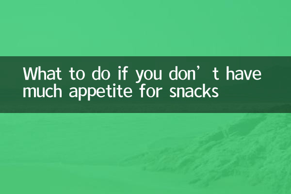 Was tun, wenn Sie keinen großen Appetit auf Snacks haben?