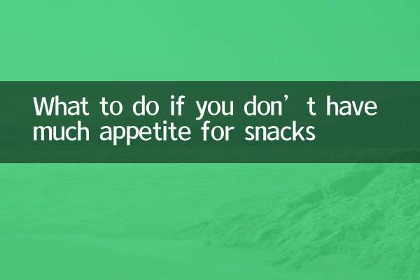 Was tun, wenn Sie keinen großen Appetit auf Snacks haben?