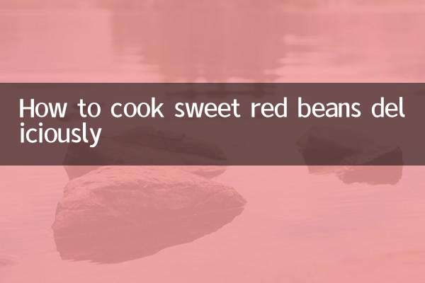 Como cozinhar deliciosamente feijão vermelho doce