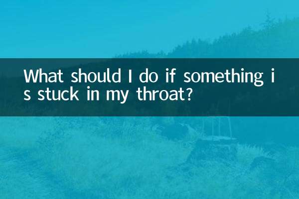 What should I do if something is stuck in my throat?