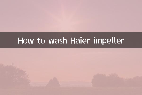 How to wash Haier impeller